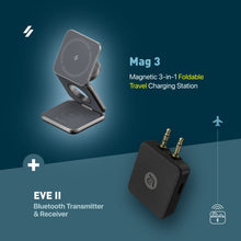 Load image into Gallery viewer, Mag 3 Magnetic 3-in-1 Foldable Travel Charging Station +  EVE II  Bluetooth Transmitter &amp; Receiver
